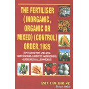 Asia Law House's The Fertiliser (Inorganic, Organic or Mixed) (Control) Order, 1985 Bare Act 2022
